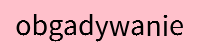 /images/przemoc/wyrazy/obgadywanie.jpg